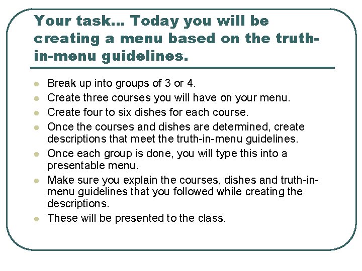 Your task… Today you will be creating a menu based on the truthin-menu guidelines.