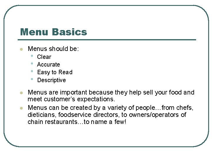 Menu Basics l l l Menus should be: • • Clear Accurate Easy to