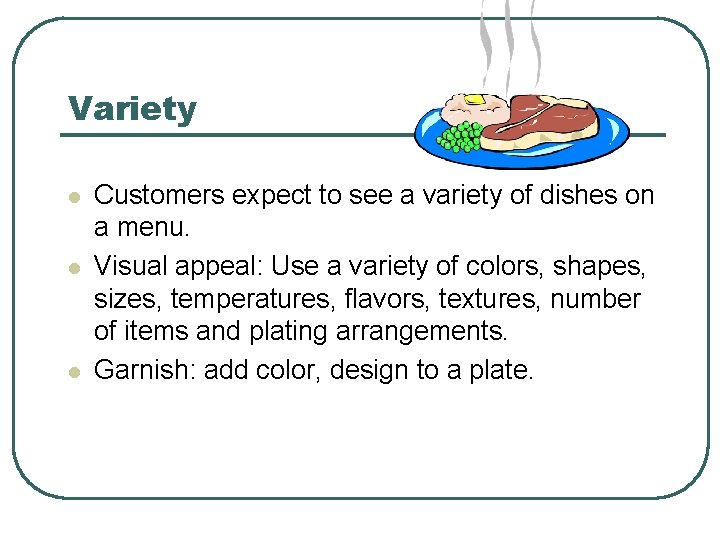 Variety l l l Customers expect to see a variety of dishes on a