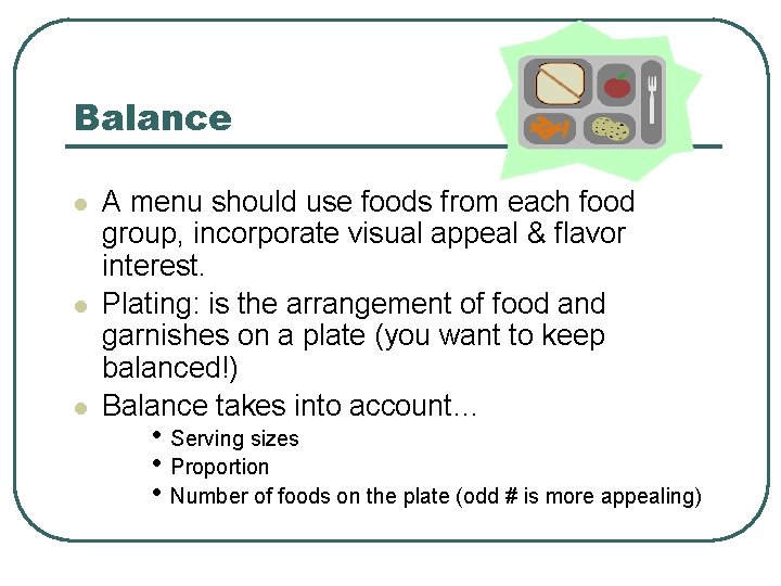 Balance l l l A menu should use foods from each food group, incorporate