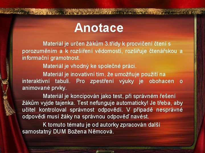 Anotace Materiál je určen žákům 3. třídy k procvičení čtení s porozuměním a k