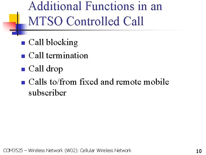 Additional Functions in an MTSO Controlled Call n n Call blocking Call termination Call