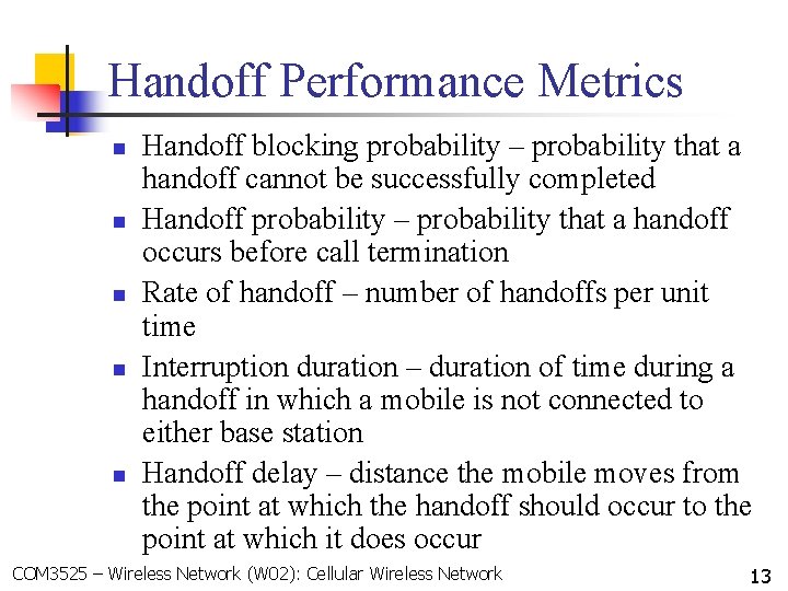 Handoff Performance Metrics n n n Handoff blocking probability – probability that a handoff Handoff Performance Metrics n n n Handoff blocking probability – probability that a handoff