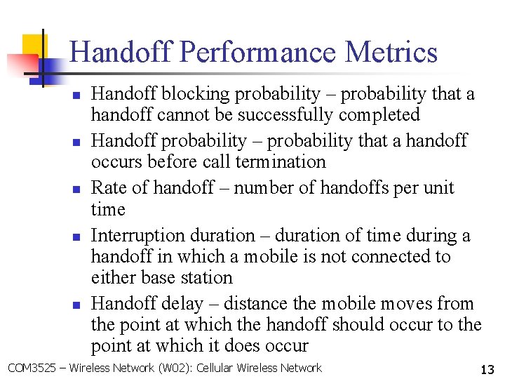 Handoff Performance Metrics n n n Handoff blocking probability – probability that a handoff