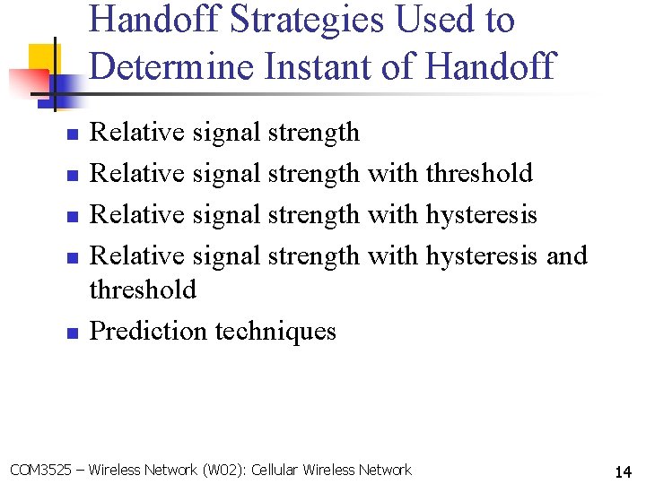 Handoff Strategies Used to Determine Instant of Handoff n n n Relative signal strength Handoff Strategies Used to Determine Instant of Handoff n n n Relative signal strength