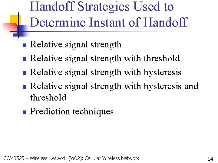 Handoff Strategies Used to Determine Instant of Handoff n n n Relative signal strength