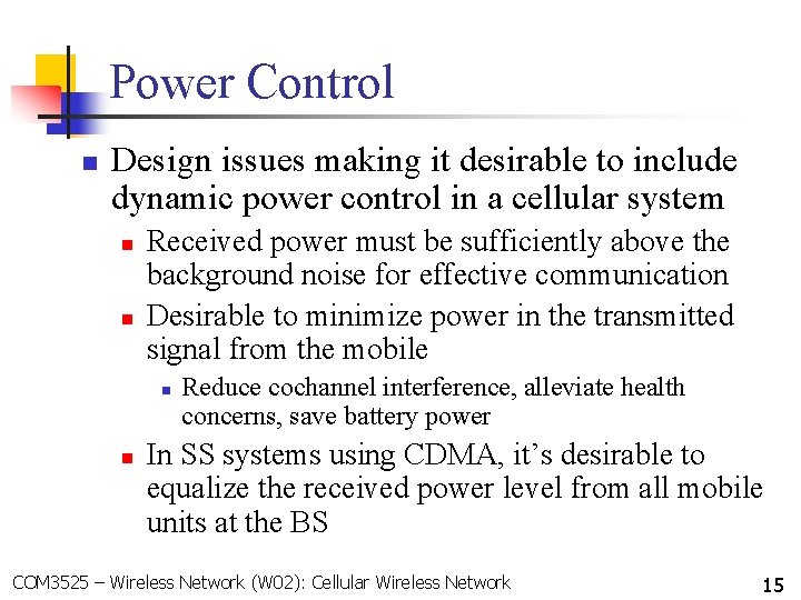 Power Control n Design issues making it desirable to include dynamic power control in