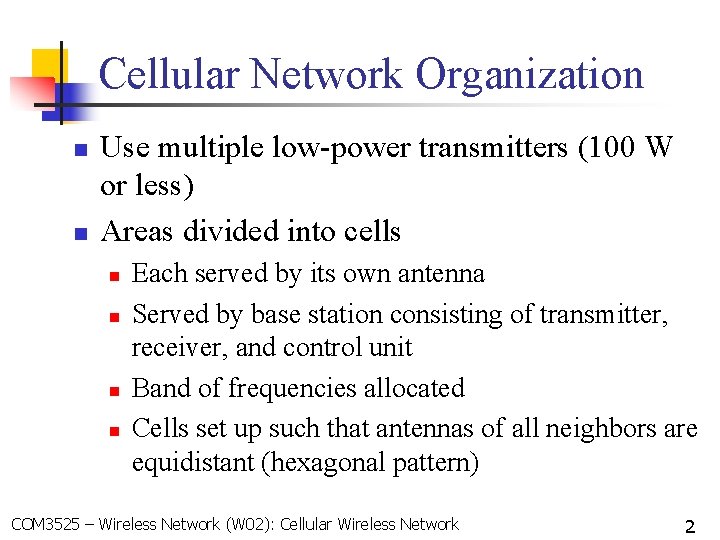 Cellular Network Organization n n Use multiple low-power transmitters (100 W or less) Areas Cellular Network Organization n n Use multiple low-power transmitters (100 W or less) Areas