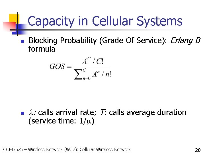 Capacity in Cellular Systems n n Blocking Probability (Grade Of Service): Erlang B formula