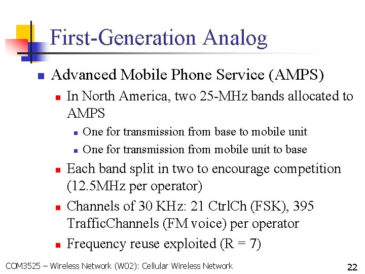 First-Generation Analog n Advanced Mobile Phone Service (AMPS) n In North America, two 25