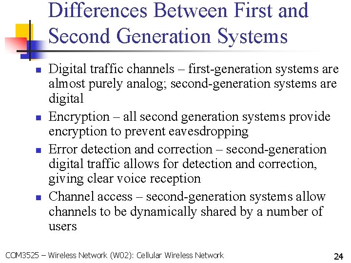 Differences Between First and Second Generation Systems n n Digital traffic channels – first-generation