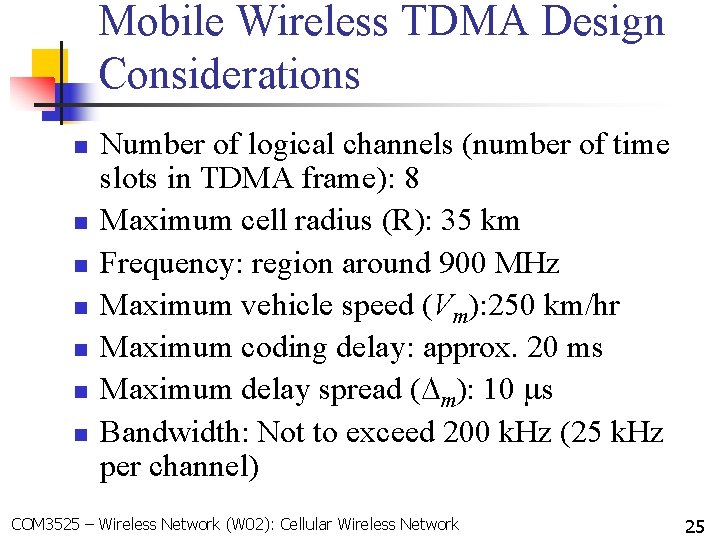 Mobile Wireless TDMA Design Considerations n n n n Number of logical channels (number
