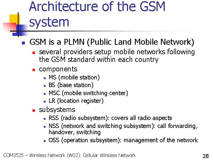 Architecture of the GSM system n GSM is a PLMN (Public Land Mobile Network) Architecture of the GSM system n GSM is a PLMN (Public Land Mobile Network)