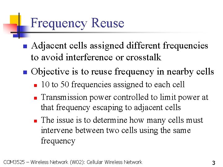 Frequency Reuse n n Adjacent cells assigned different frequencies to avoid interference or crosstalk