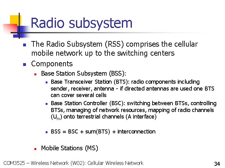 Radio subsystem n n The Radio Subsystem (RSS) comprises the cellular mobile network up