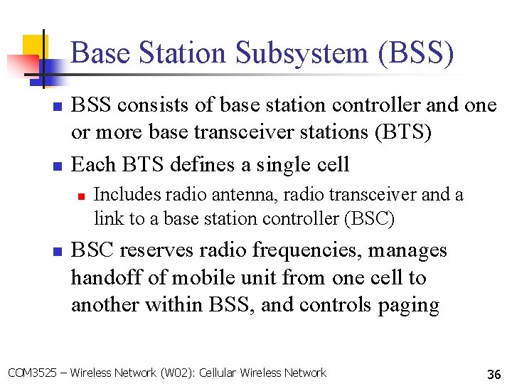 Base Station Subsystem (BSS) n n BSS consists of base station controller and one Base Station Subsystem (BSS) n n BSS consists of base station controller and one