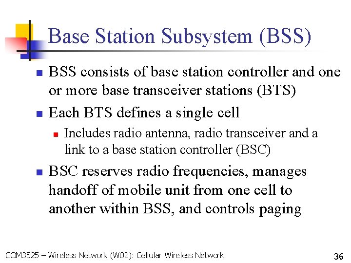 Base Station Subsystem (BSS) n n BSS consists of base station controller and one