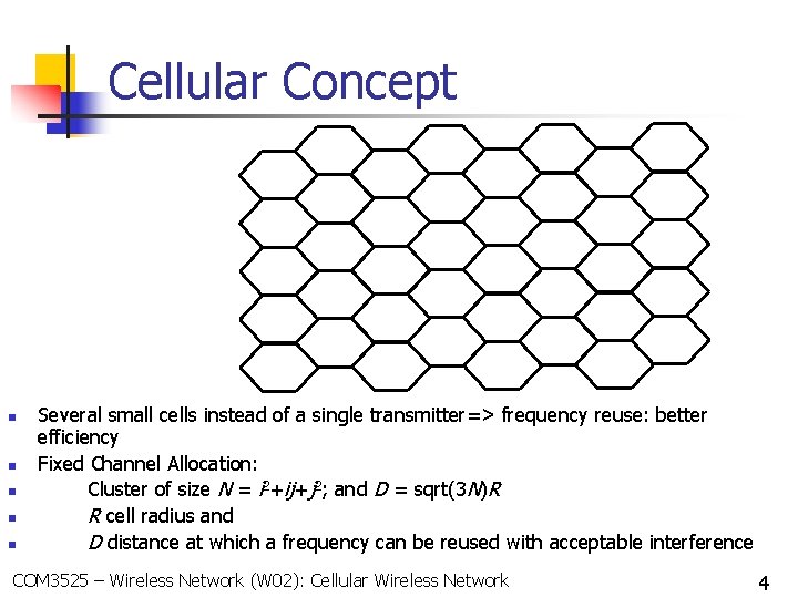 Cellular Concept n n n Several small cells instead of a single transmitter=> frequency