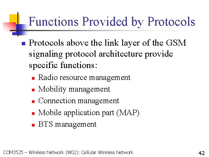 Functions Provided by Protocols n Protocols above the link layer of the GSM signaling
