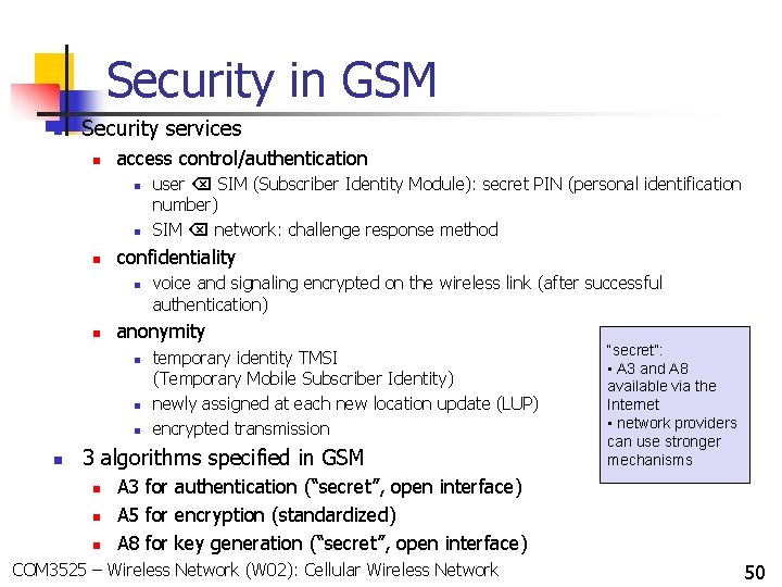 Security in GSM n Security services n access control/authentication n confidentiality n n voice