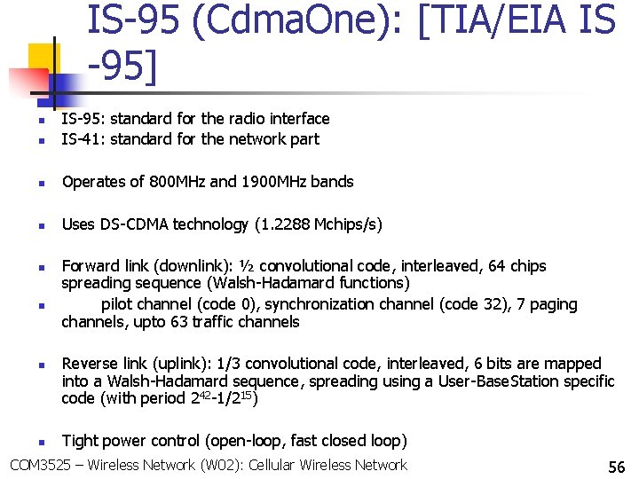 IS-95 (Cdma. One): [TIA/EIA IS -95] n IS-95: standard for the radio interface IS-41: