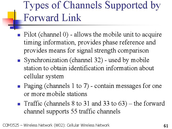 Types of Channels Supported by Forward Link n n Pilot (channel 0) - allows