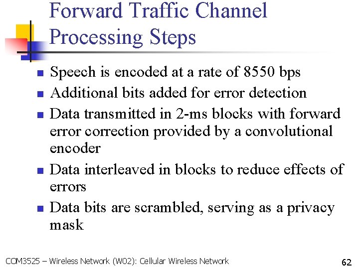 Forward Traffic Channel Processing Steps n n n Speech is encoded at a rate