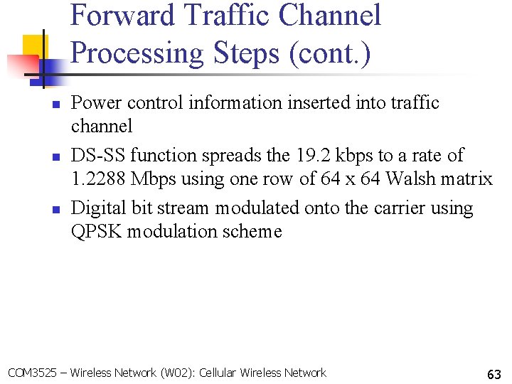 Forward Traffic Channel Processing Steps (cont. ) n n n Power control information inserted
