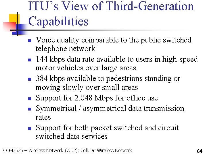 ITU’s View of Third-Generation Capabilities n n n Voice quality comparable to the public
