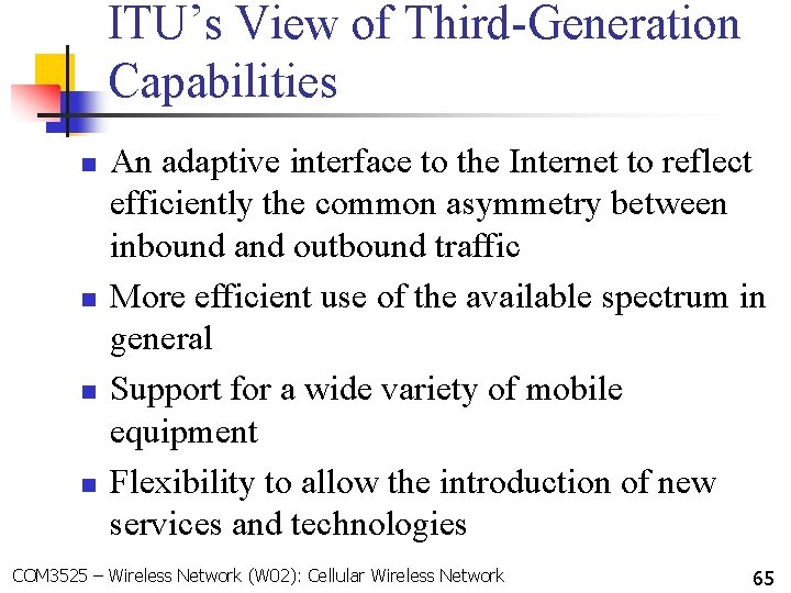 ITU’s View of Third-Generation Capabilities n n An adaptive interface to the Internet to