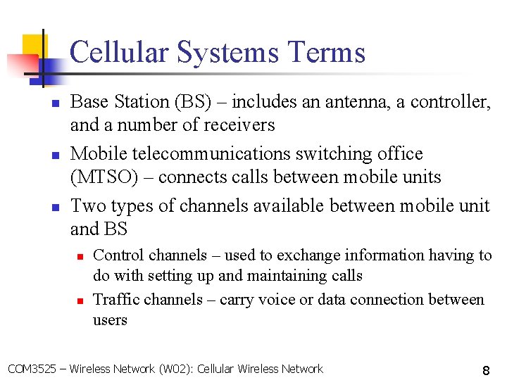 Cellular Systems Terms n n n Base Station (BS) – includes an antenna, a