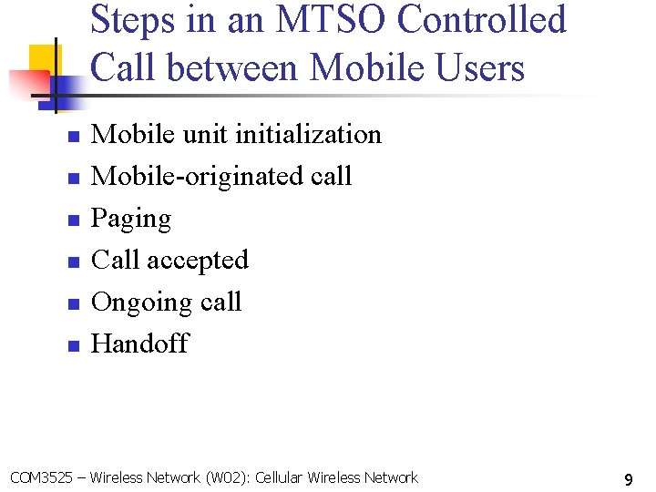 Steps in an MTSO Controlled Call between Mobile Users n n n Mobile unit Steps in an MTSO Controlled Call between Mobile Users n n n Mobile unit