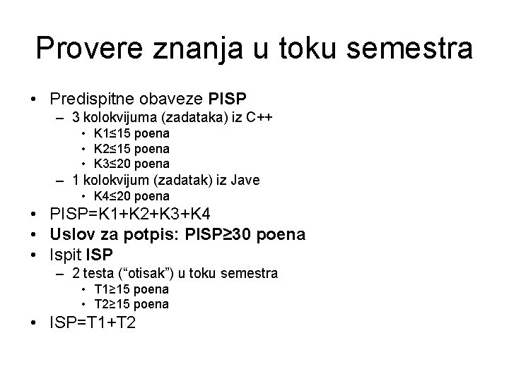 Provere znanja u toku semestra • Predispitne obaveze PISP – 3 kolokvijuma (zadataka) iz