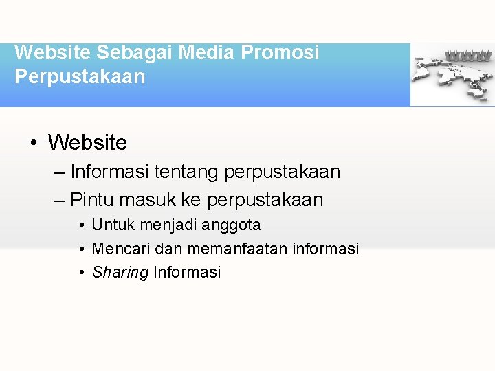 Website Sebagai Media Promosi Perpustakaan • Website – Informasi tentang perpustakaan – Pintu masuk