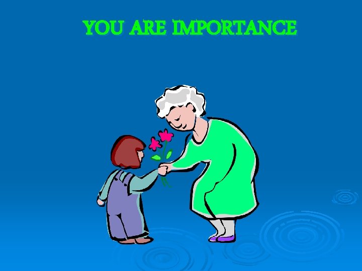 YOU ARE IMPORTANCE 