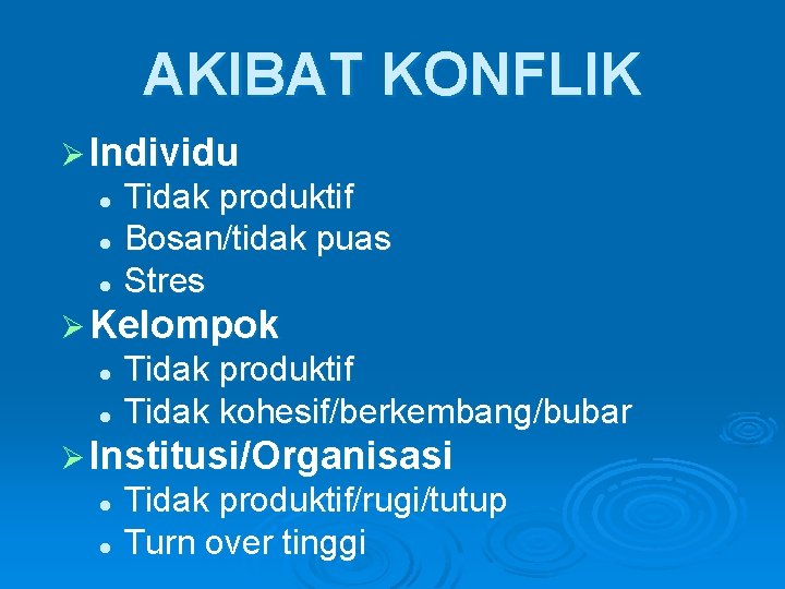 AKIBAT KONFLIK Ø Individu Tidak produktif l Bosan/tidak puas l Stres l Ø Kelompok