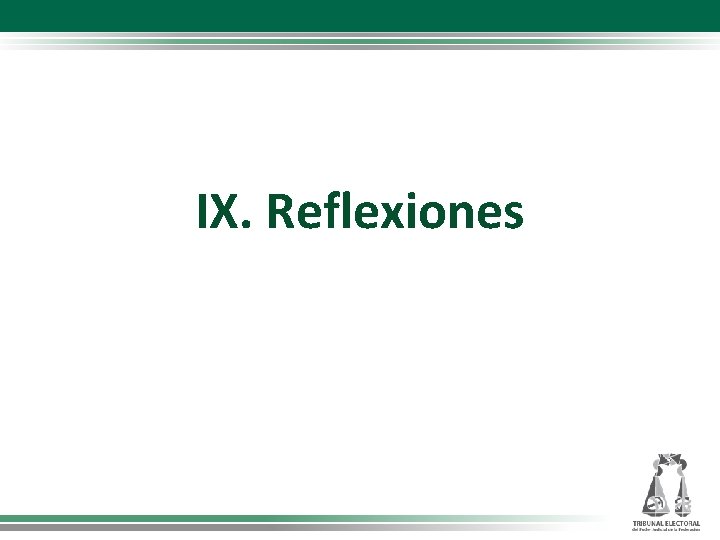 IX. Reflexiones 