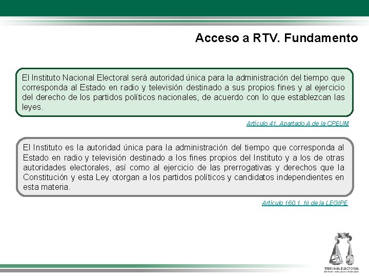 Acceso a RTV. Fundamento El Instituto Nacional Electoral será autoridad única para la administración