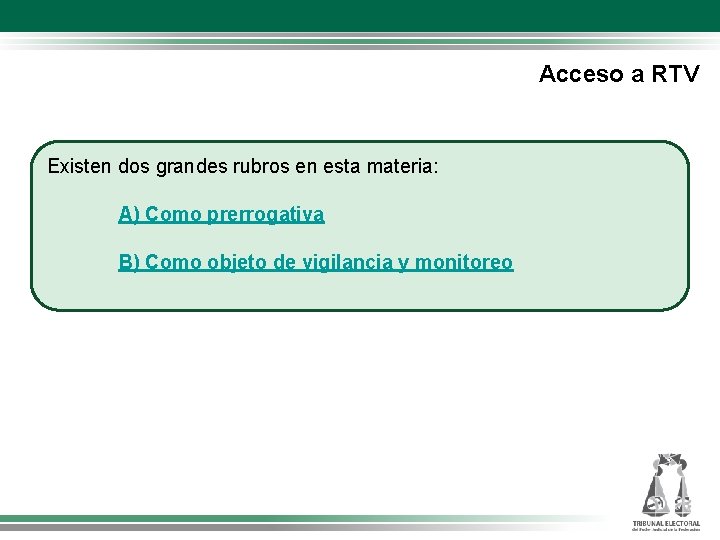 Acceso a RTV Existen dos grandes rubros en esta materia: A) Como prerrogativa B)