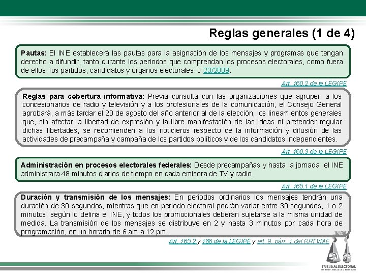 Reglas generales (1 de 4) Pautas: El INE establecerá las pautas para la asignación