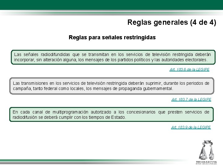 Reglas generales (4 de 4) Reglas para señales restringidas Las señales radiodifundidas que se