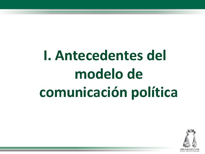 I. Antecedentes del modelo de comunicación política 