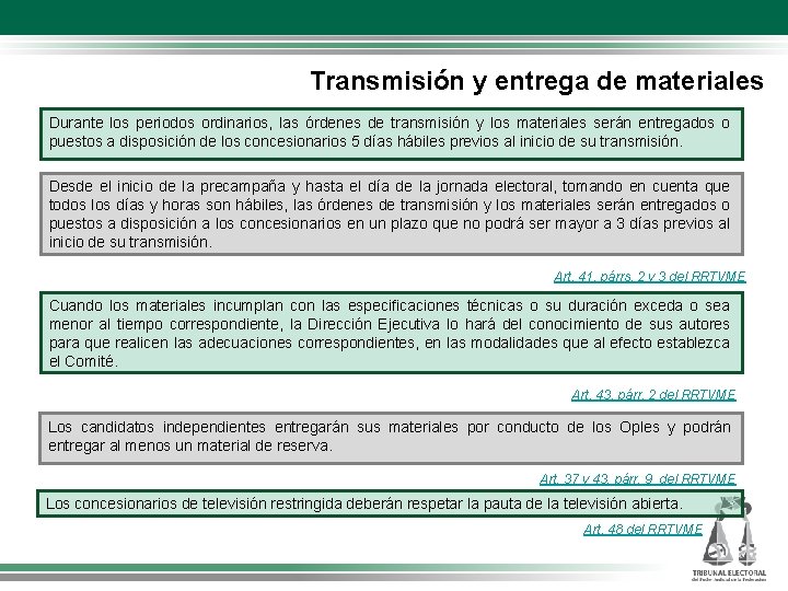 Transmisión y entrega de materiales Durante los periodos ordinarios, las órdenes de transmisión y