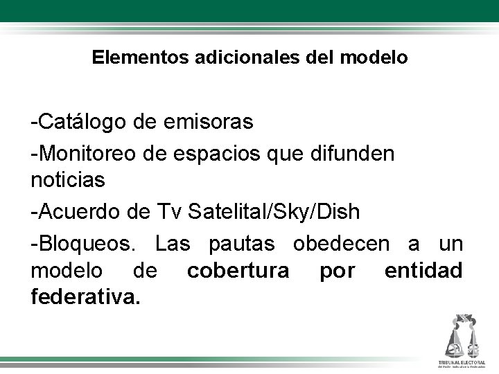 Elementos adicionales del modelo -Catálogo de emisoras -Monitoreo de espacios que difunden noticias -Acuerdo