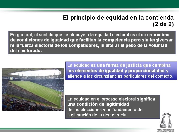 El principio de equidad en la contienda (2 de 2) En general, el sentido