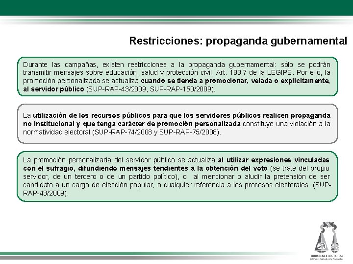 Restricciones: propaganda gubernamental Durante las campañas, existen restricciones a la propaganda gubernamental: sólo se