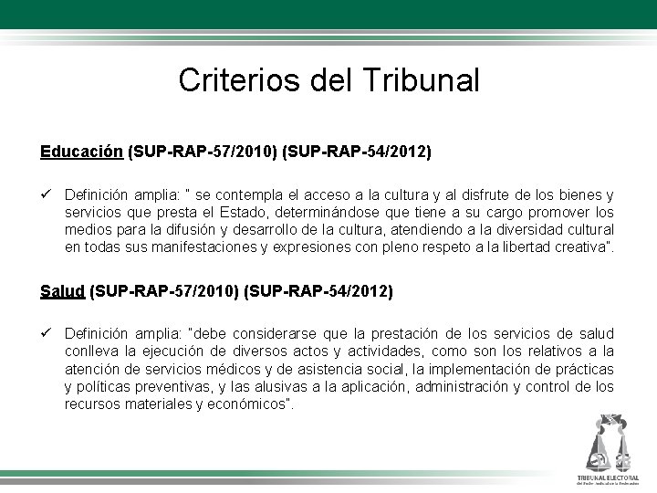 Criterios del Tribunal Educación (SUP-RAP-57/2010) (SUP-RAP-54/2012) Definición amplia: “ se contempla el acceso a