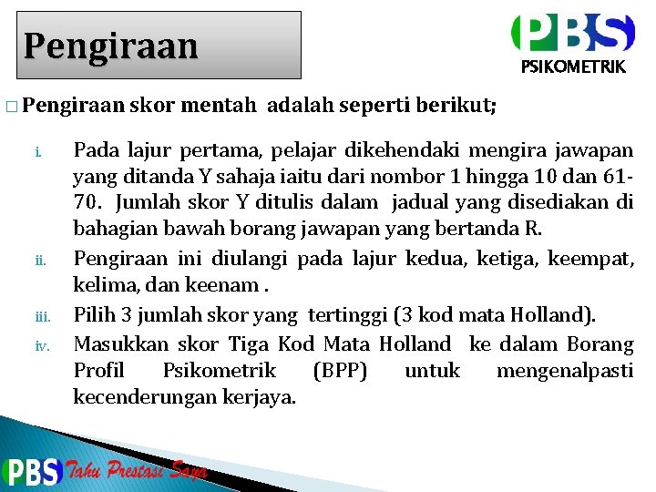 Pengiraan � Pengiraan i. ii. iv. PSIKOMETRIK skor mentah adalah seperti berikut; Pada lajur