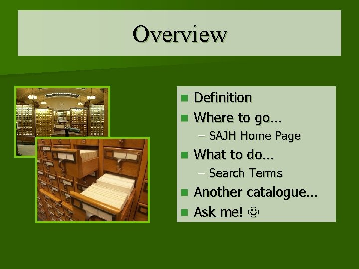 Overview Definition n Where to go… n – SAJH Home Page n What to
