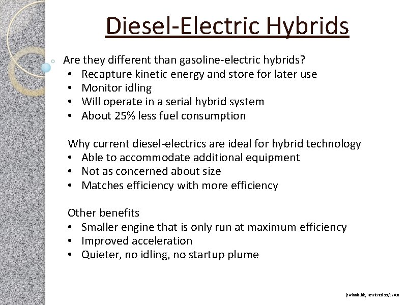 Diesel-Electric Hybrids Are they different than gasoline-electric hybrids? • Recapture kinetic energy and store